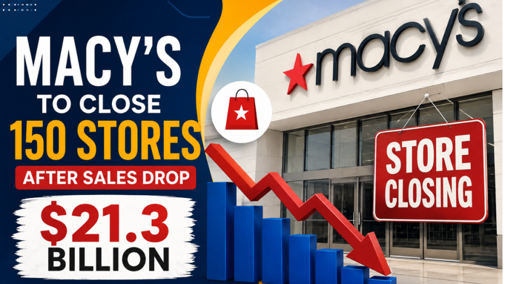 Macy to Close 150 Stores After Sales Drop $21.3 Billion
